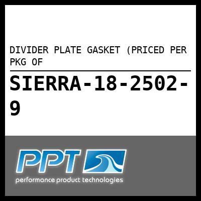 DIVIDER PLATE GASKET (PRICED PER PKG OF DIVIDER PLATE GASKET (PRICED PER PKG OF