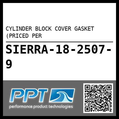 CYLINDER BLOCK COVER GASKET (PRICED PER