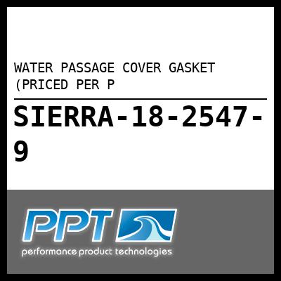 WATER PASSAGE COVER GASKET (PRICED PER P WATER PASSAGE COVER GASKET (PRICED PER P