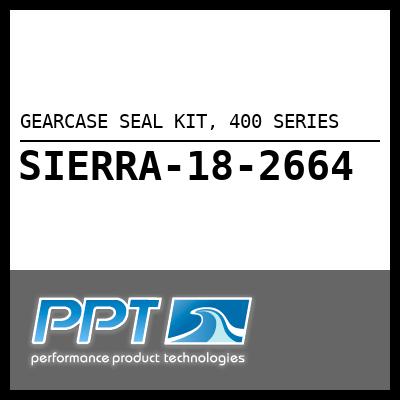 GEARCASE SEAL KIT, 400 SERIES GEARCASE SEAL KIT, 400 SERIES