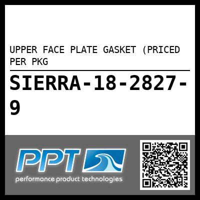 UPPER FACE PLATE GASKET (PRICED PER PKG