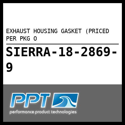 EXHAUST HOUSING GASKET (PRICED PER PKG O EXHAUST HOUSING GASKET (PRICED PER PKG O