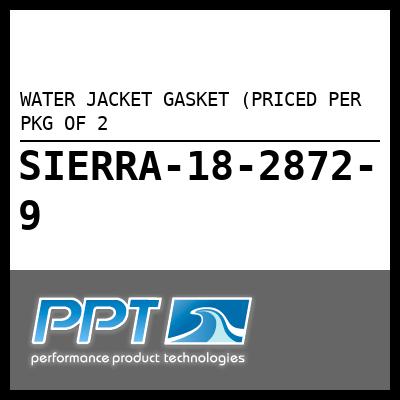 WATER JACKET GASKET (PRICED PER PKG OF 2 WATER JACKET GASKET (PRICED PER PKG OF 2