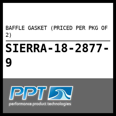 BAFFLE GASKET (PRICED PER PKG OF 2) BAFFLE GASKET (PRICED PER PKG OF 2)