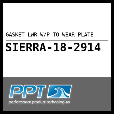 GASKET LWR W/P TO WEAR PLATE GASKET LWR W/P TO WEAR PLATE