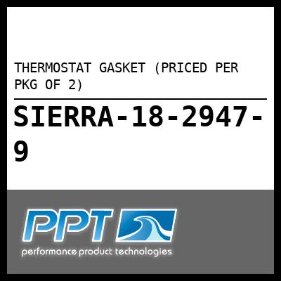 THERMOSTAT GASKET (PRICED PER PKG OF 2) THERMOSTAT GASKET (PRICED PER PKG OF 2)