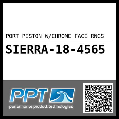 PORT PISTON W/CHROME FACE RNGS