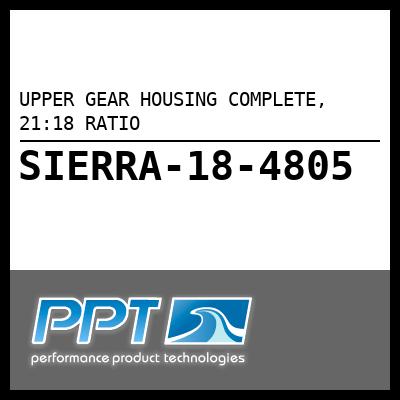 UPPER GEAR HOUSING COMPLETE, 21:18 RATIO UPPER GEAR HOUSING COMPLETE, 21:18 RATIO