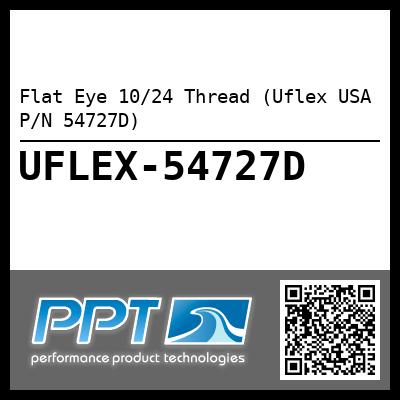 Flat Eye 10/24 Thread (Uflex USA P/N 54727D)