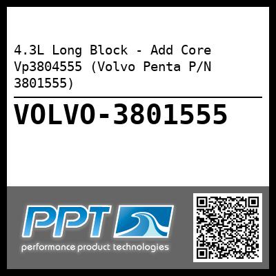 4.3L Long Block - Add Core Vp3804555 (Volvo Penta P/N 3801555)