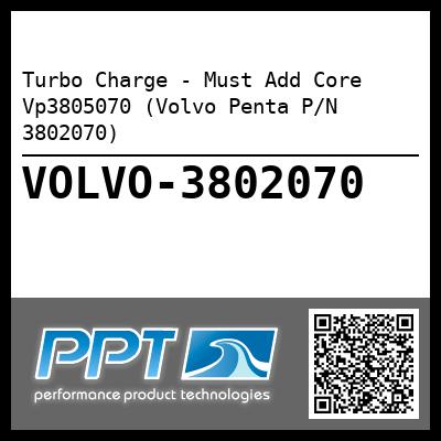 Turbo Charge - Must Add Core Vp3805070 (Volvo Penta P/N 3802070)