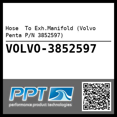 Hose  To Exh.Manifold (Volvo Penta P/N 3852597)