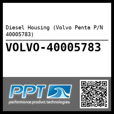 Diesel Housing (Volvo Penta P/N 40005783)