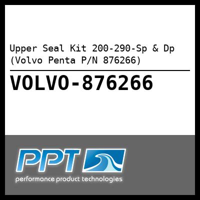Upper Seal Kit 200-290-Sp & Dp (Volvo Penta P/N 876266) Upper Seal Kit 200-290-Sp & Dp (Volvo Penta P/N 876266)