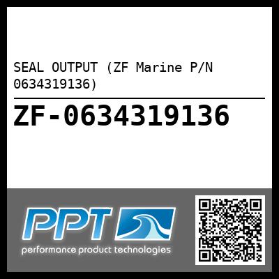 SEAL OUTPUT (ZF Marine P/N 0634319136)