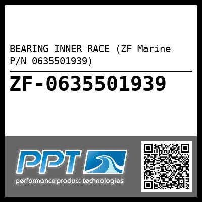 BEARING INNER RACE (ZF Marine P/N 0635501939)