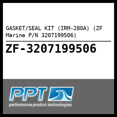 GASKET/SEAL KIT (IRM-280A) (ZF Marine P/N 3207199506) GASKET/SEAL KIT (IRM-280A) (ZF Marine P/N 3207199506)