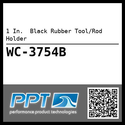 1 In.  Black Rubber Tool/Rod Holder