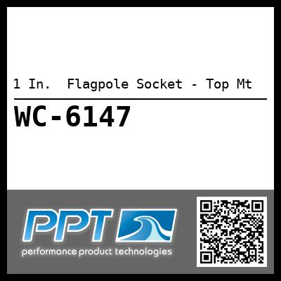 1 In.  Flagpole Socket - Top Mt