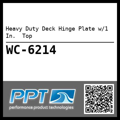 Heavy Duty Deck Hinge Plate w/1 In.  Top