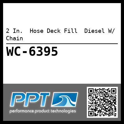 2 In.  Hose Deck Fill  Diesel W/ Chain
