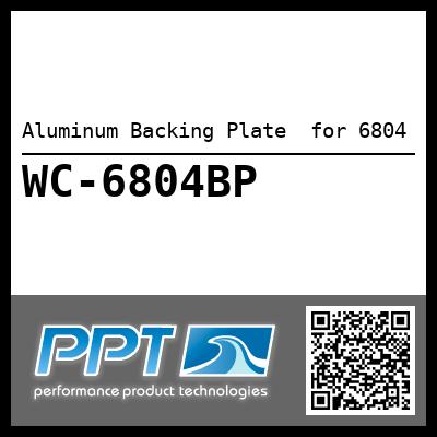 Aluminum Backing Plate  for 6804