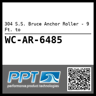 304 S.S. Bruce Anchor Roller - 9 Ft. to