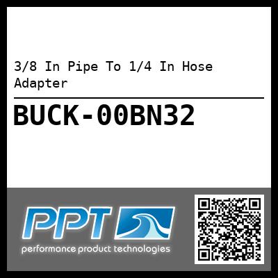 3/8 In Pipe To 1/4 In Hose Adapter