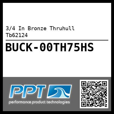 3/4 In Bronze Thruhull     Tb62124