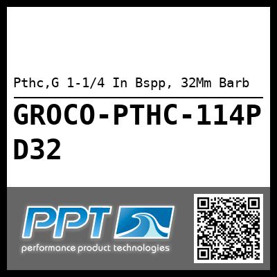 Pthc,G 1-1/4 In Bspp, 32Mm Barb