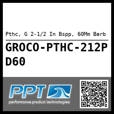 Pthc, G 2-1/2 In Bspp, 60Mm Barb