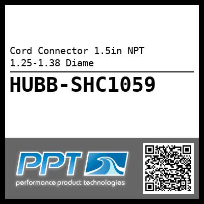 Cord Connector 1.5in NPT 1.25-1.38 Diame