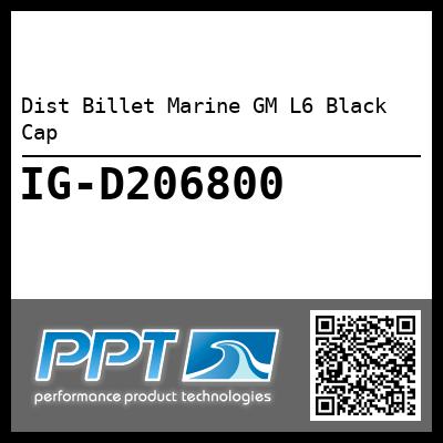Dist Billet Marine GM L6 Black Cap