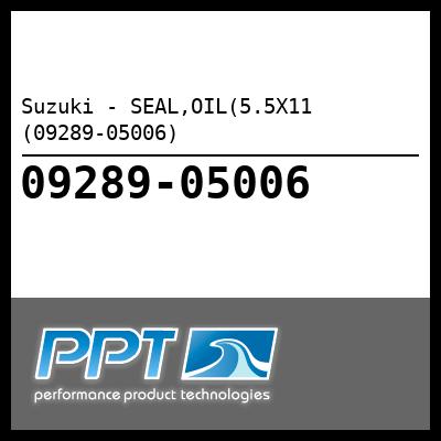 Suzuki - SEAL,OIL(5.5X11 (09289-05006) Suzuki - SEAL,OIL(5.5X11 (09289-05006)
