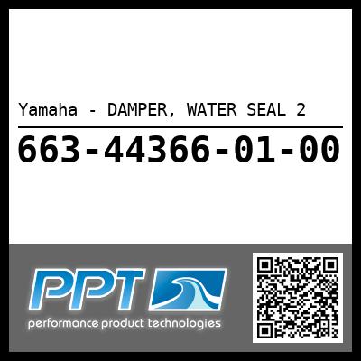 Yamaha - DAMPER, WATER SEAL 2 - Click Here to See Product Details