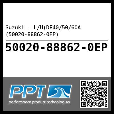 Suzuki - L/U(DF40/50/60A (50020-88862-0EP)