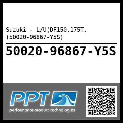 Suzuki - L/U(DF150,175T, (50020-96867-Y5S)