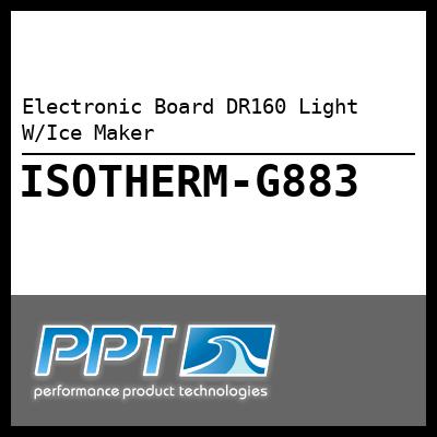 Electronic Board DR160 Light W/Ice Maker Electronic Board DR160 Light W/Ice Maker