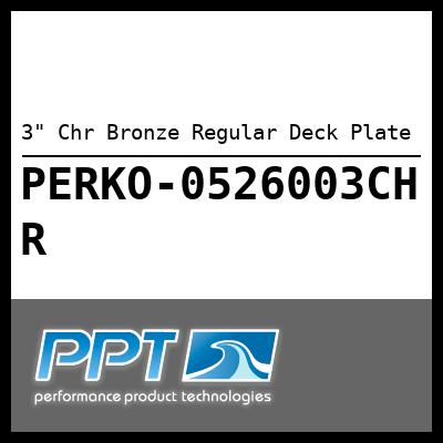 3" Chr Bronze Regular Deck Plate