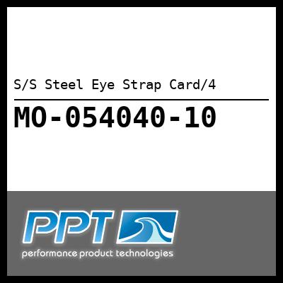 S/S Steel Eye Strap Card/4 S/S Steel Eye Strap Card/4