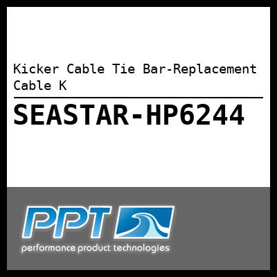 Kicker Cable Tie Bar-Replacement Cable K Kicker Cable Tie Bar-Replacement Cable K