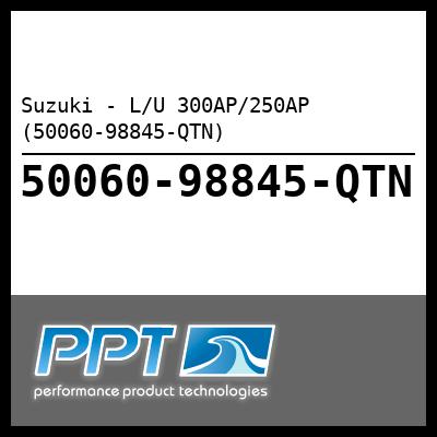 Suzuki - L/U 300AP/250AP (50060-98845-QTN) Suzuki - L/U 300AP/250AP (50060-98845-QTN)