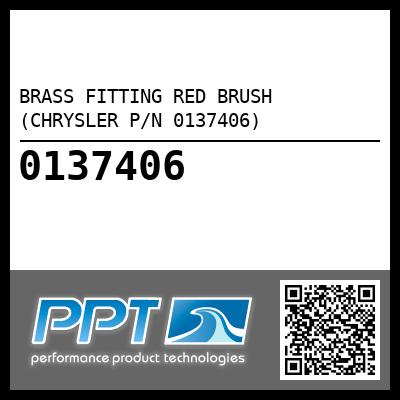 BRASS FITTING RED BRUSH (CHRYSLER P/N 0137406) - Click Here to See Product Details
