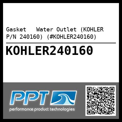 Gasket   Water Outlet (KOHLER P/N 240160) (#KOHLER240160)