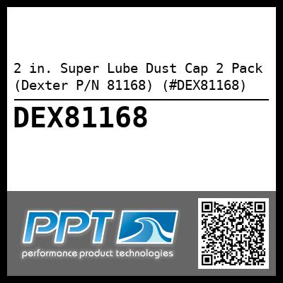 2 in. Super Lube Dust Cap 2 Pack (Dexter P/N 81168) (#DEX81168)