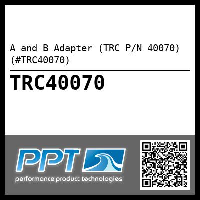 A and B Adapter (TRC P/N 40070) (#TRC40070)
