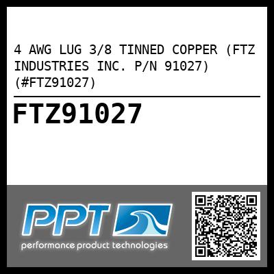 4 AWG LUG 3/8 TINNED COPPER (FTZ INDUSTRIES INC. P/N 91027) (#FTZ91027)