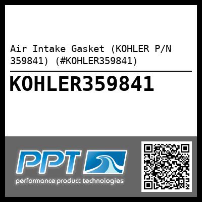 Air Intake Gasket (KOHLER P/N 359841) (#KOHLER359841)
