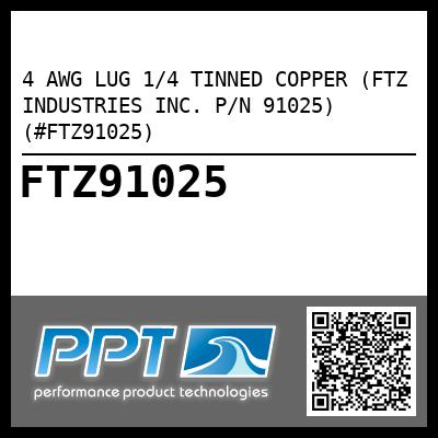 4 AWG LUG 1/4 TINNED COPPER (FTZ INDUSTRIES INC. P/N 91025) (#FTZ91025)