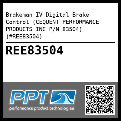 Brakeman IV Digital Brake Control (CEQUENT PERFORMANCE PRODUCTS INC P/N 83504) (#REE83504)
